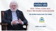 PHỎNG VẤN ĐỨC TỔNG GIÁM MỤC PAUL RICHARD GALLAGHER, BỘ TRƯỞNG NGOẠI GIAO TÒA THÁNH