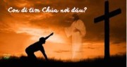 CON ĐI TÌM CHÚA NƠI ĐÂU