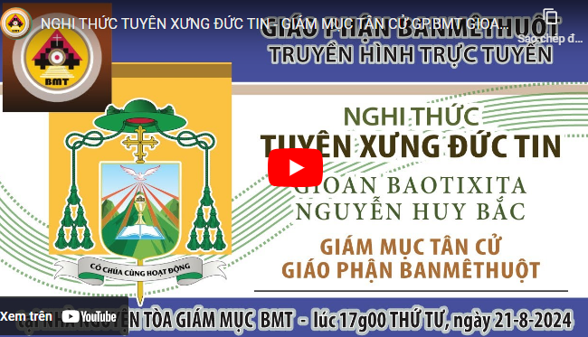 TRỰC TUYẾN NGHI THỨC TUYÊN XƯNG ĐỨC TIN CỦA GIÁM MỤC TÂN CỬ GP.BMT GIOAN BAOTIXITA NGUYỄN HUY BẮC