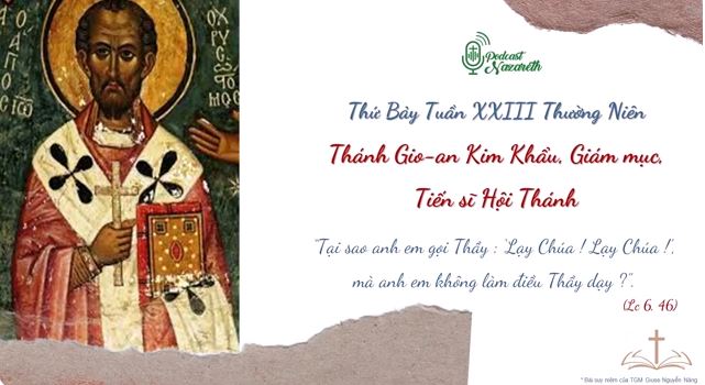 Suy niệm  Thứ Bảy Tuần XXIII Thường Niên - Thánh Gioan Kim Khẩu - Giám mục - Tiến Sỹ Hội Thánh