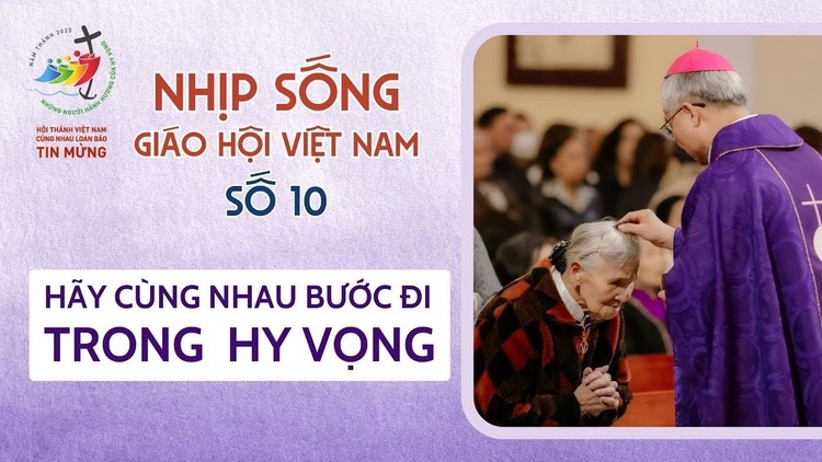 NHỊP SỐNG GIÁO HỘI VIỆT NAM SỐ 10 (03/3 - 10/3/2025)