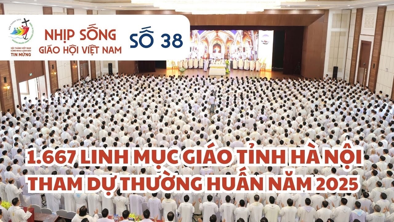 NHỊP SỐNG GIÁO HỘI VIỆT NAM SỐ 38 (09/9 - 15/9/2025)